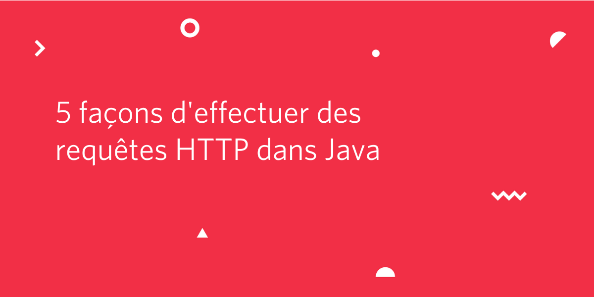 5 façons d'effectuer des requêtes HTTP dans Java