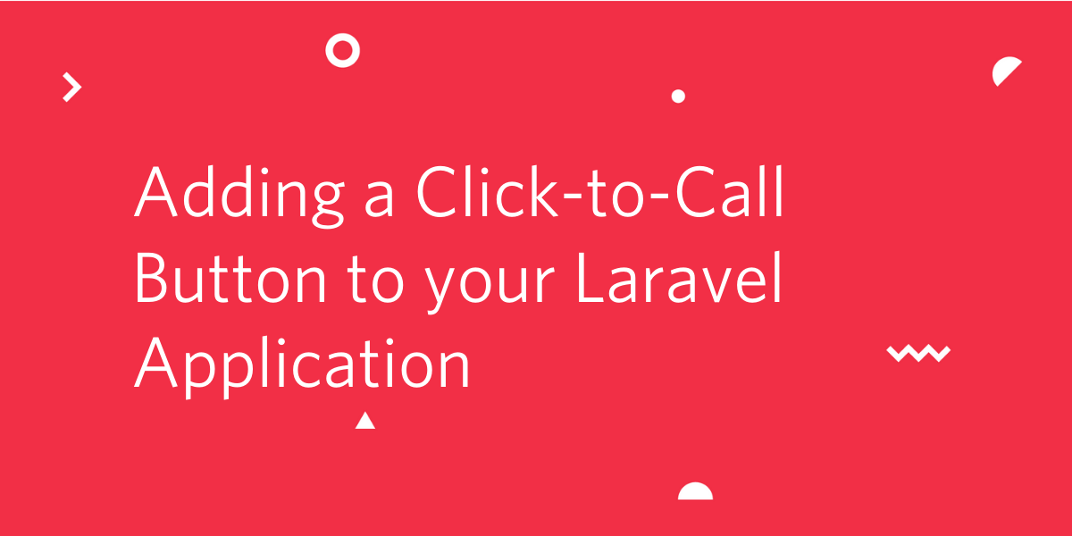 Adding a Click to Call Button to your Laravel Application