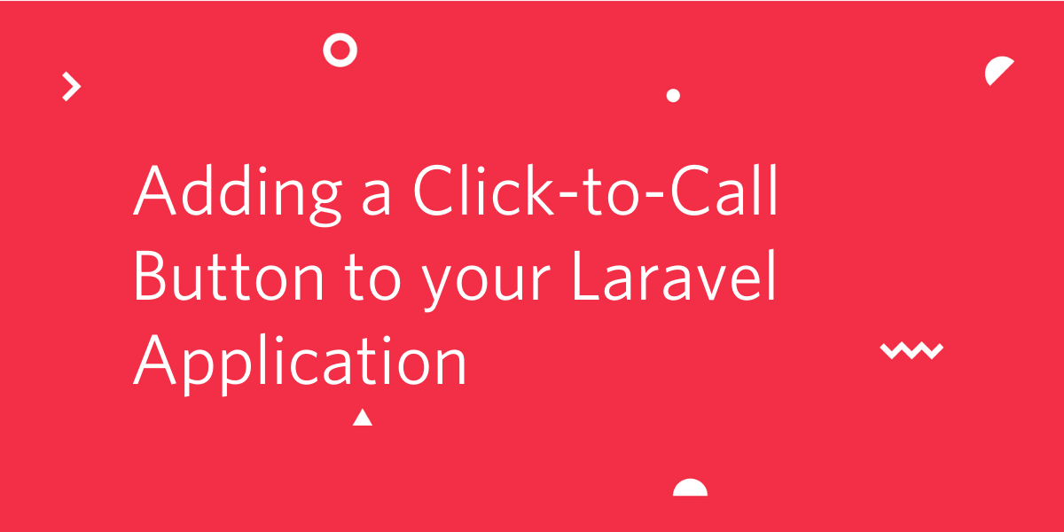 Adding a Click to Call Button to your Laravel Application Adding a Click to Call Button to your Laravel Application
