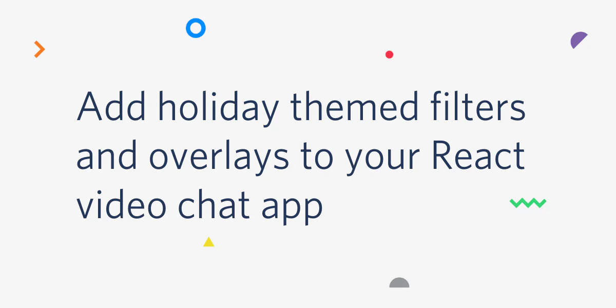 Text promoting the addition of holiday-themed filters and overlays to a React video chat application.