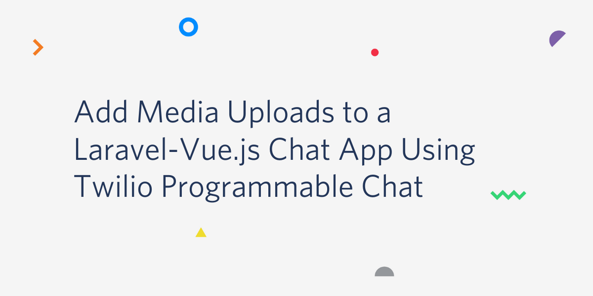 Add Media Uploads to a Laravel-Vue.js Chat App