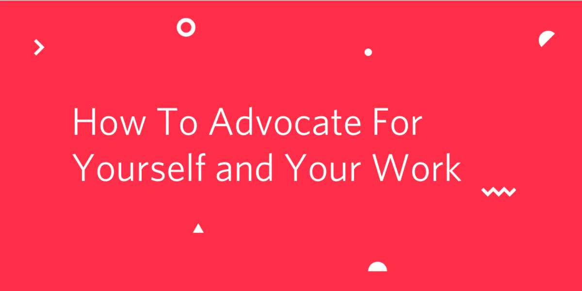 Red background with text How To Advocate For Yourself and Your Work
