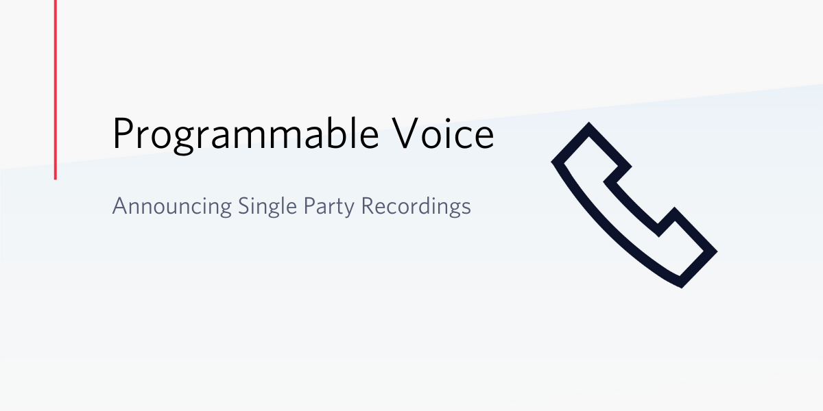 Announcing Single Party Recordings on Twilio Programmable Voice