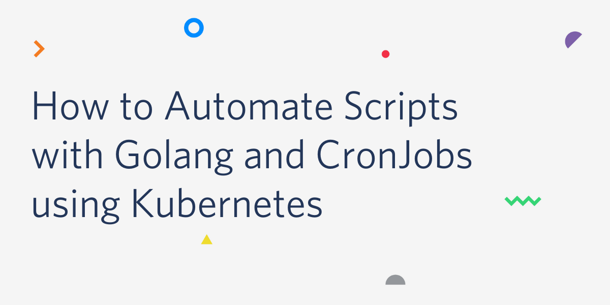 header - How to Automate Scripts with Golang and CronJobs using Kubernetes