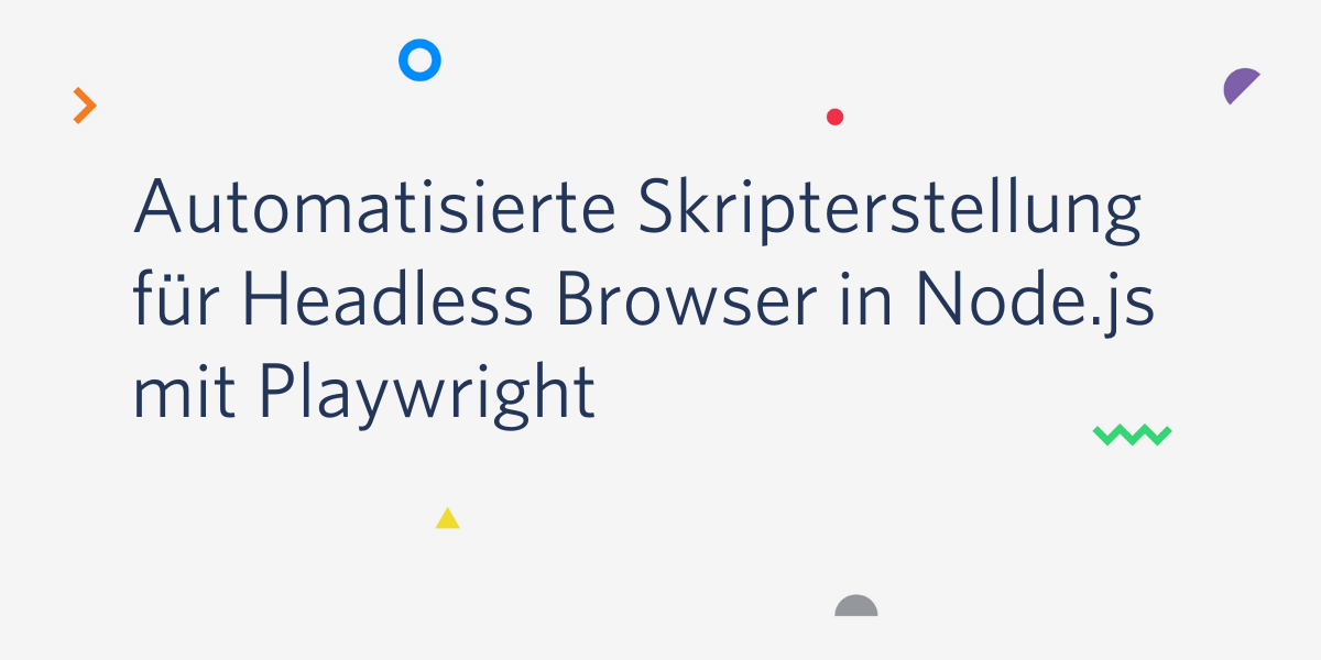 Automatisierte Skripterstellung für Headless Browser in Node.js mit Playwright