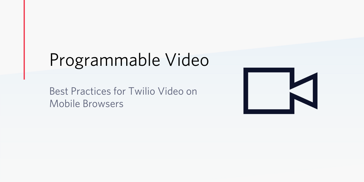 Best Practices for Twilio Video on Mobile Browsers