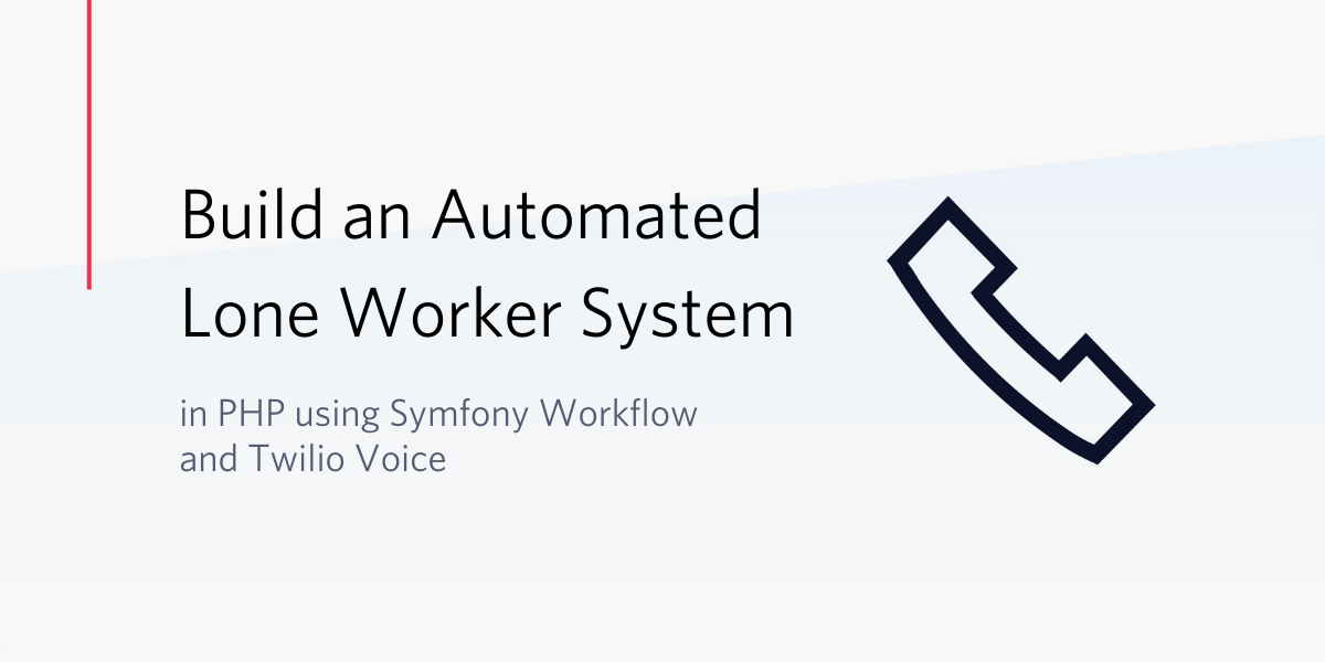 How to Build an Automated Lone Worker System in PHP using Symfony Workflow & Twilio