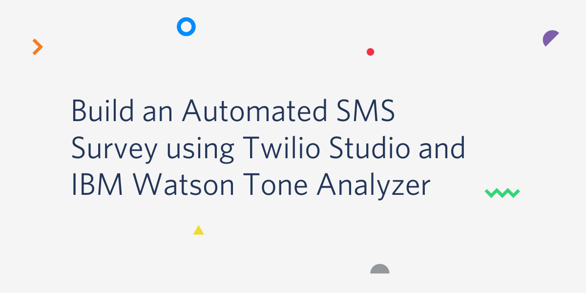Using Twilio Studio and IBM Watson Tone Analyzer Using Twilio Studio and IBM Watson Tone Analyzer