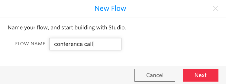 Screenshot of the dialog box for creating a new Studio Flow. There&#39;s a "Flow Name" input field, that has the text "conference call" in it, as well as Cancel and Next buttons.
