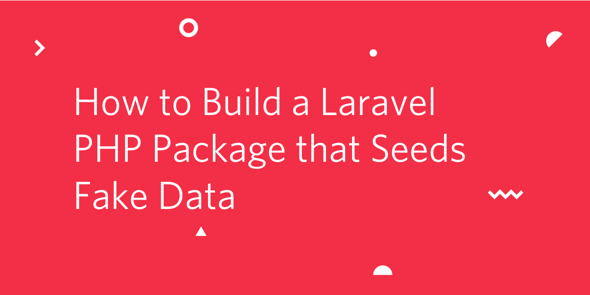 How to Build a Laravel PHP Package that Seeds Fake Data