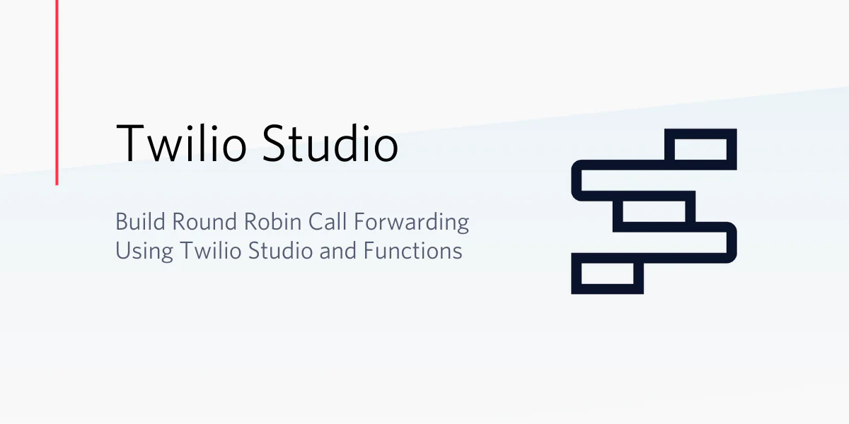 Twilio Studio guide for building round robin call forwarding using Studio and Functions.
