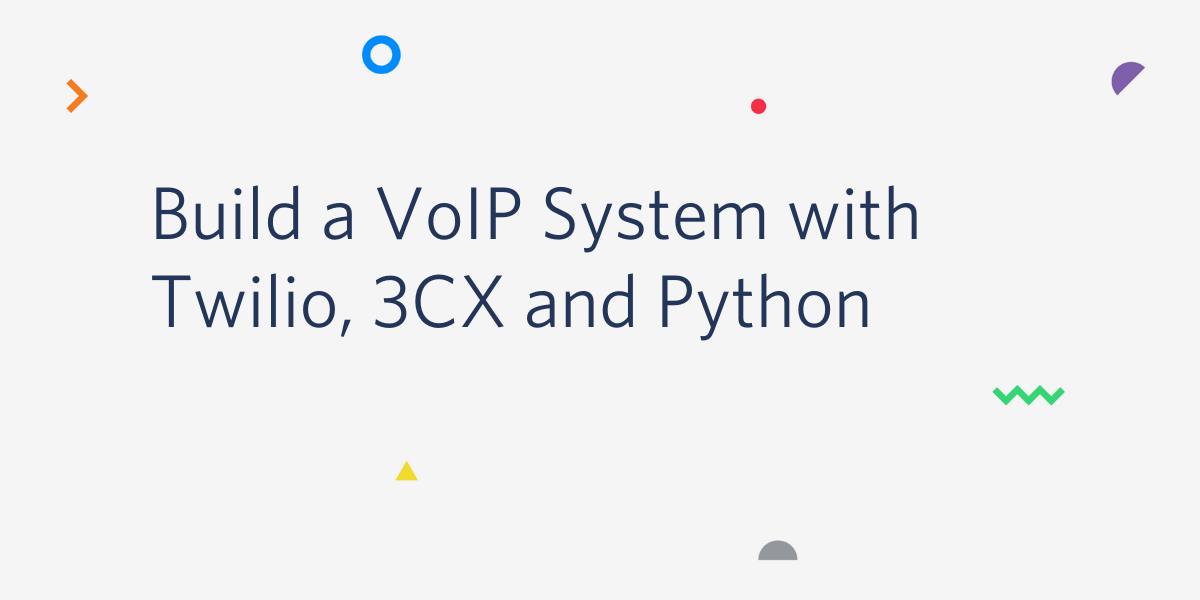 Build a VoIP System with Twilio, 3CX and Python