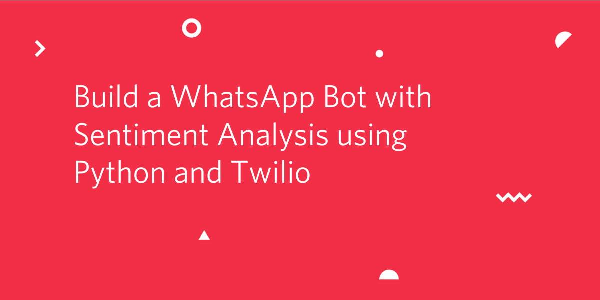 Build a WhatsApp Bot with Sentiment Analysis using Python and Twilio