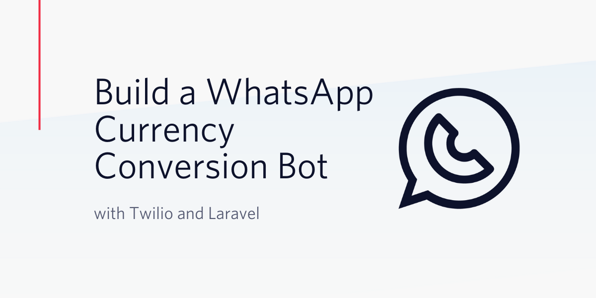 Build a WhatsApp Currency Conversion Bot with Twilio and Laravel