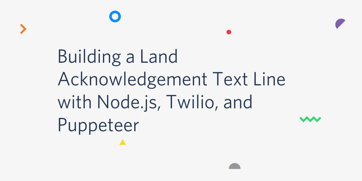A presentation slide titled Building a Land Acknowledgement Text Line with Node.js, Twilio, and Puppeteer.