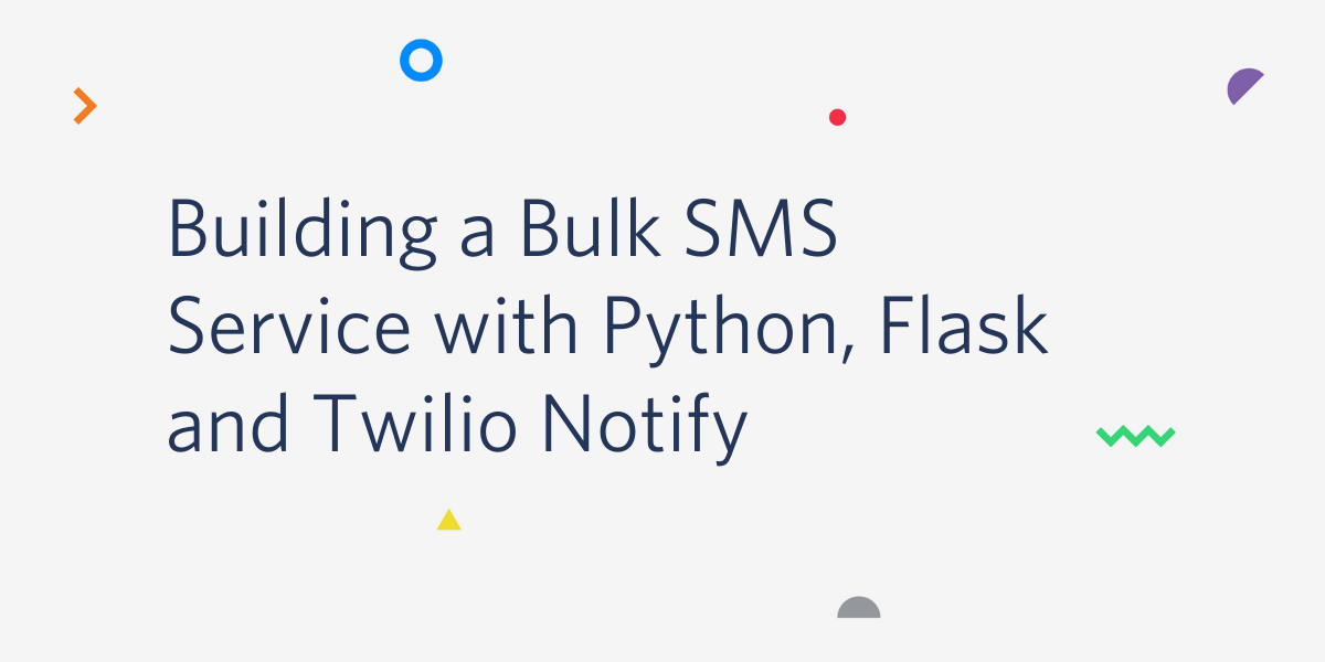 Building a Bulk SMS Service with Python, Flask and Twilio Notify