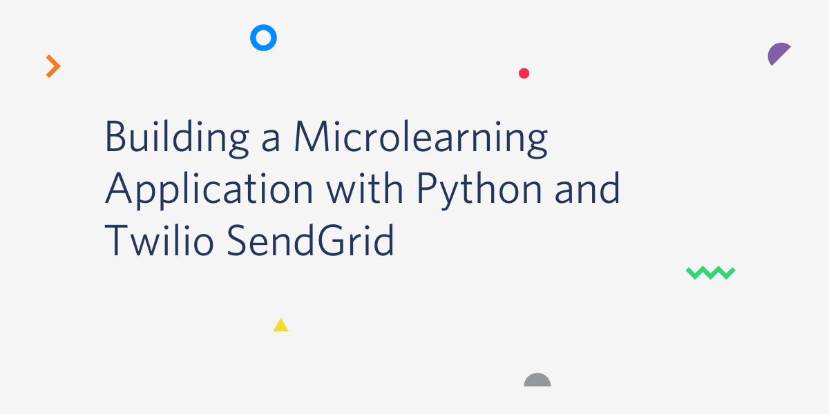 Build a Microlearning Application with Python and Twilio SendGrid