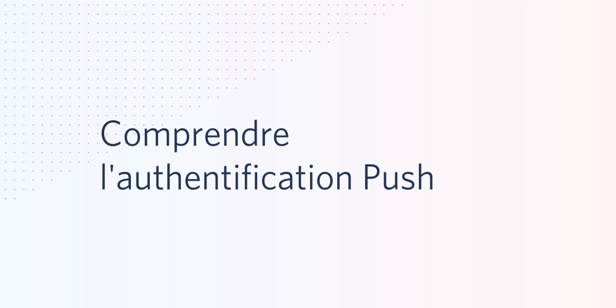 Comprendre l'authentification Push