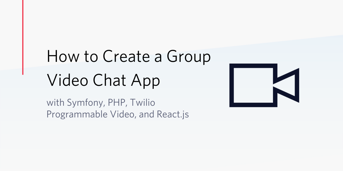 How to Create a Group Video Chat App with Symfony, PHP, Twilio, and React
