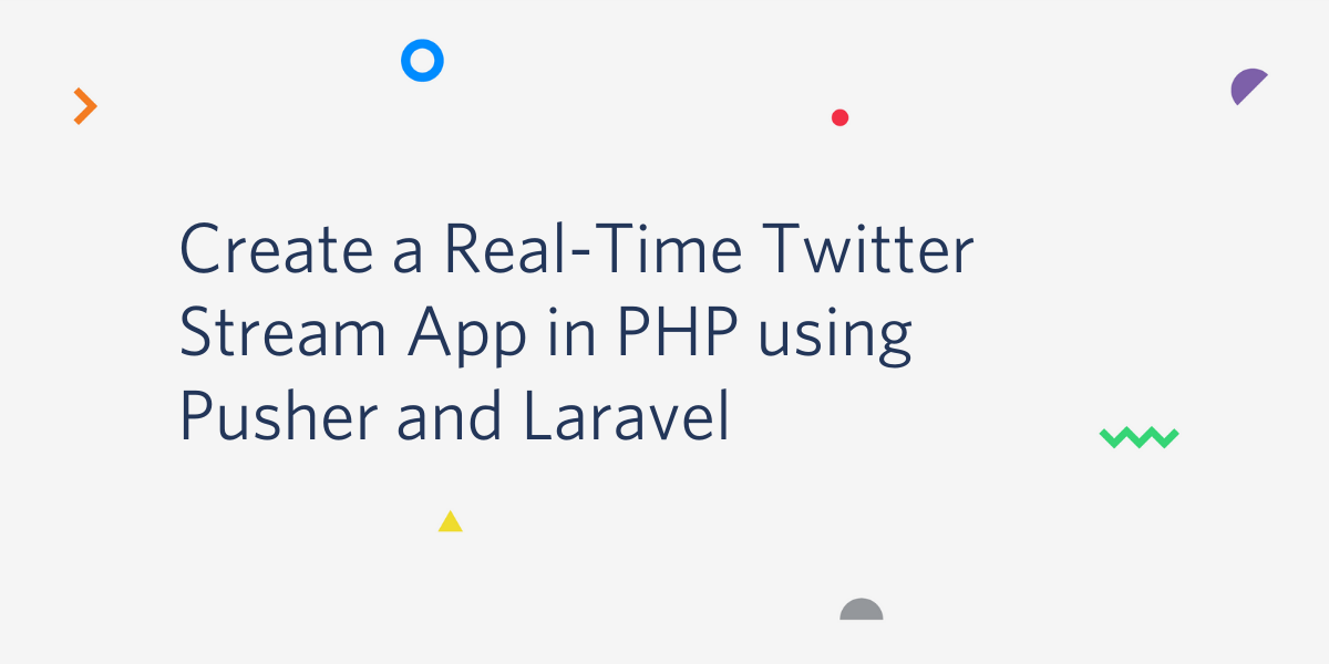 Create a Real-Time Twitter Stream App in PHP using Pusher and Laravel.png Create a Real-Time Twitter Stream App in PHP using Pusher and Laravel.png