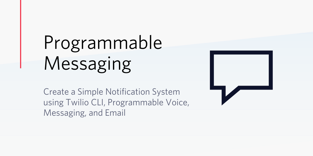 Create a Simple Notification System using Twilio CLI, Programmable Voice, Messaging, and Email