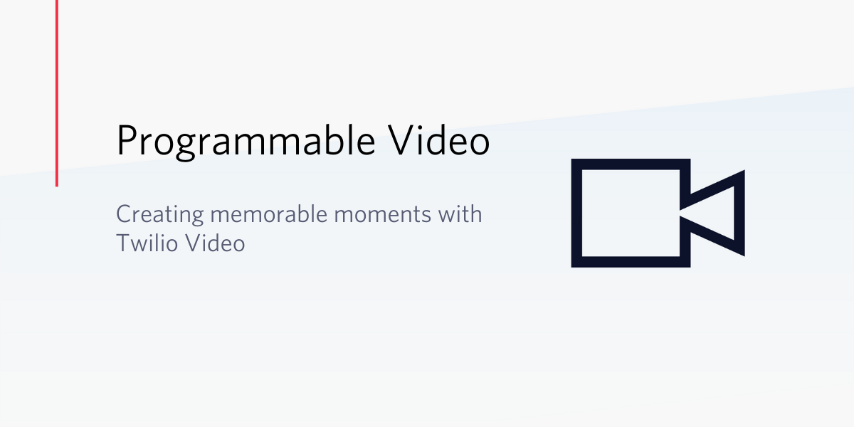 Creating Memorable Moments with Twilio Video