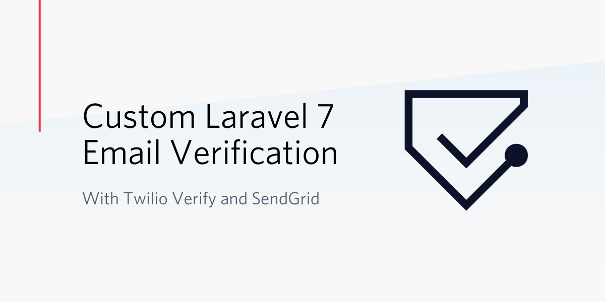 Custom Laravel 7 Email Verification with Twilio Verify and SendGrid
