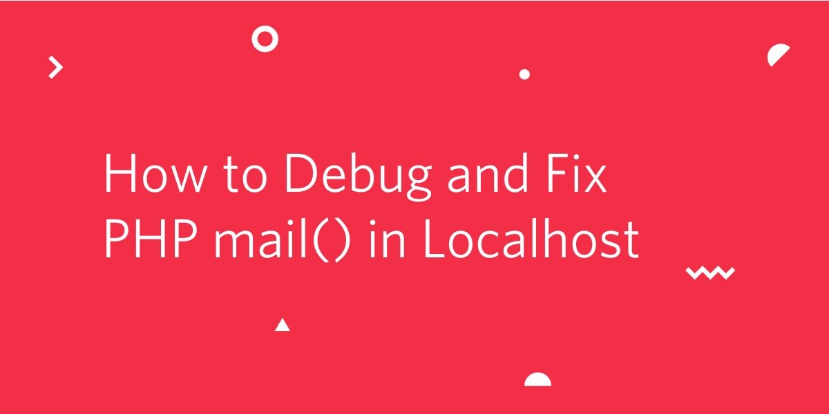 How to Debug and Fix PHP Mail in Localhost