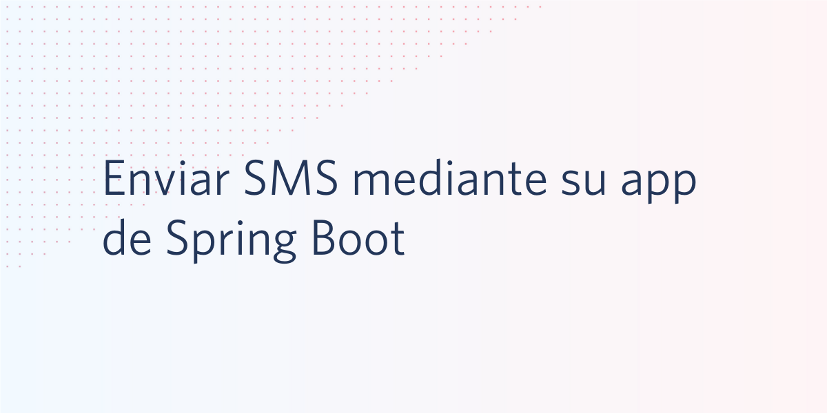 Enviar SMS mediante su app de Spring Boot