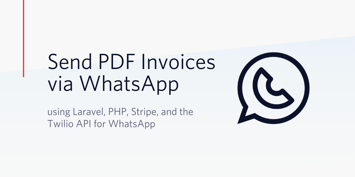 Generate and Send PDF Invoices via WhatsApp using Laravel, PHP, Stripe, and the Twilio API for WhatsApp