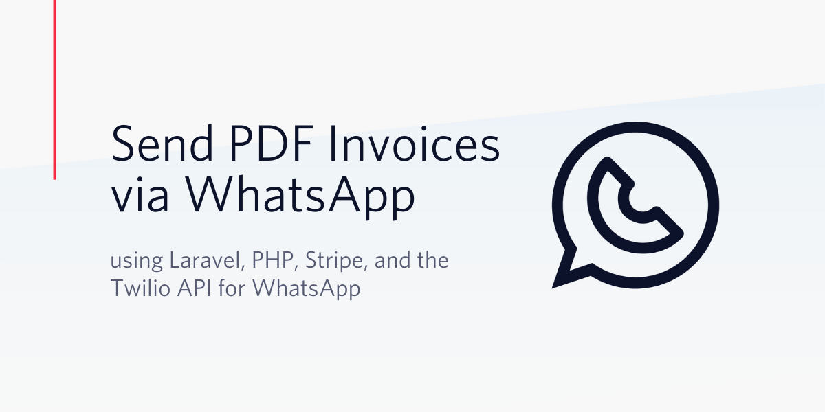 Generate and Send PDF Invoices via WhatsApp using Laravel, PHP, Stripe, and the Twilio API for WhatsApp Generate and Send PDF Invoices via WhatsApp using Laravel, PHP, Stripe, and the Twilio API for WhatsApp
