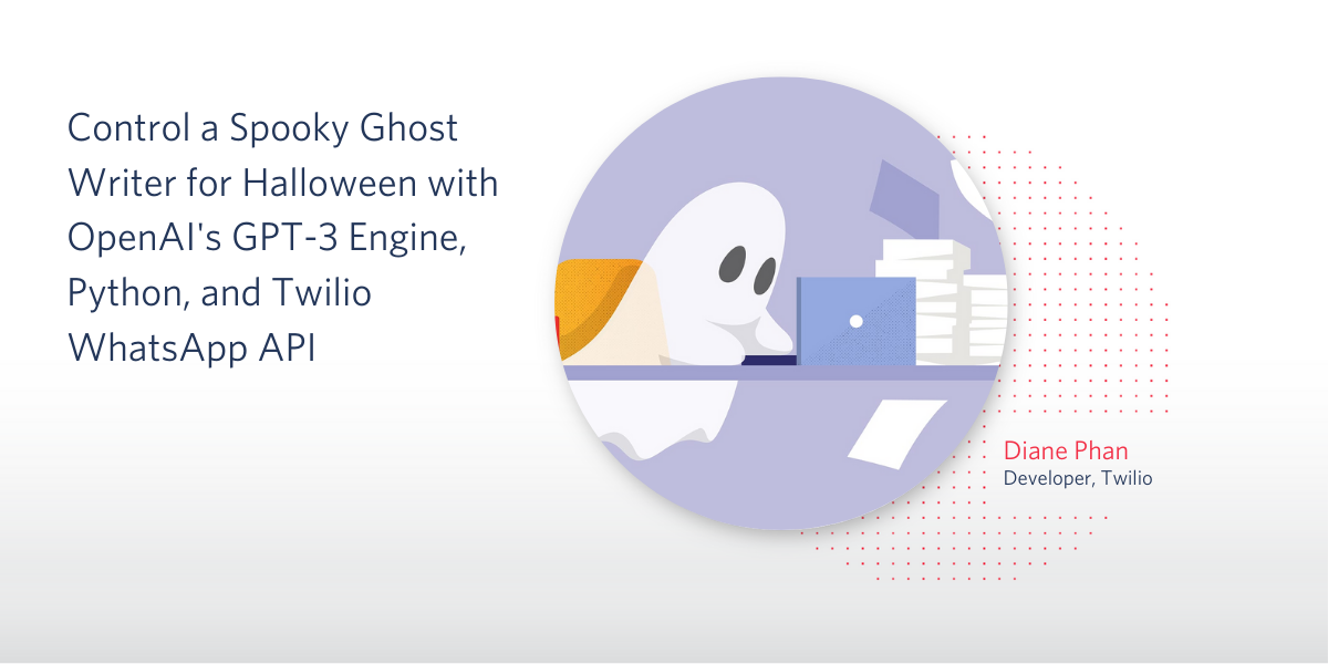 header - Control a Spooky Ghost Writer for Halloween with OpenAI's GPT-3 Engine, Python, and Twilio WhatsApp API