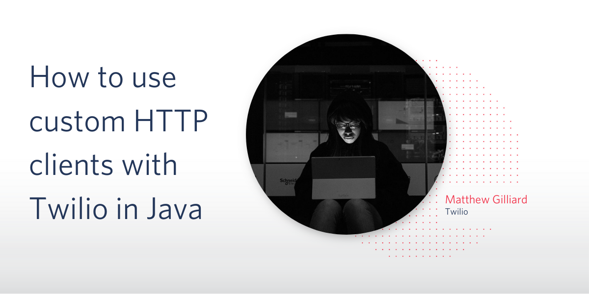 Title: How to use custom HTTP clients with Twilio in Java Title: How to use custom HTTP clients with Twilio in Java