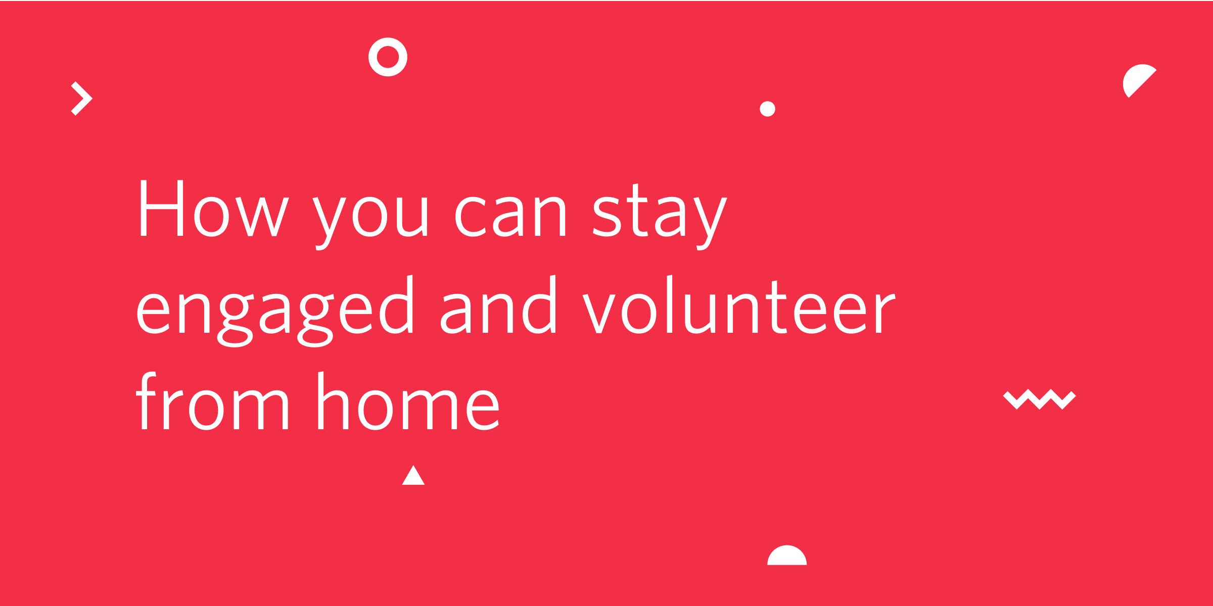 Stay engaged and volunteer from home