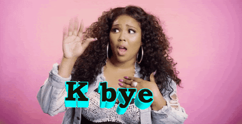 animated gif of Lizzo waving at the camera. Overlaid text reads "K bye."