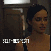 Animated gif of Jessica Jones walking away from someone, with overlaid text that says "Self-Respect! Get Some!"