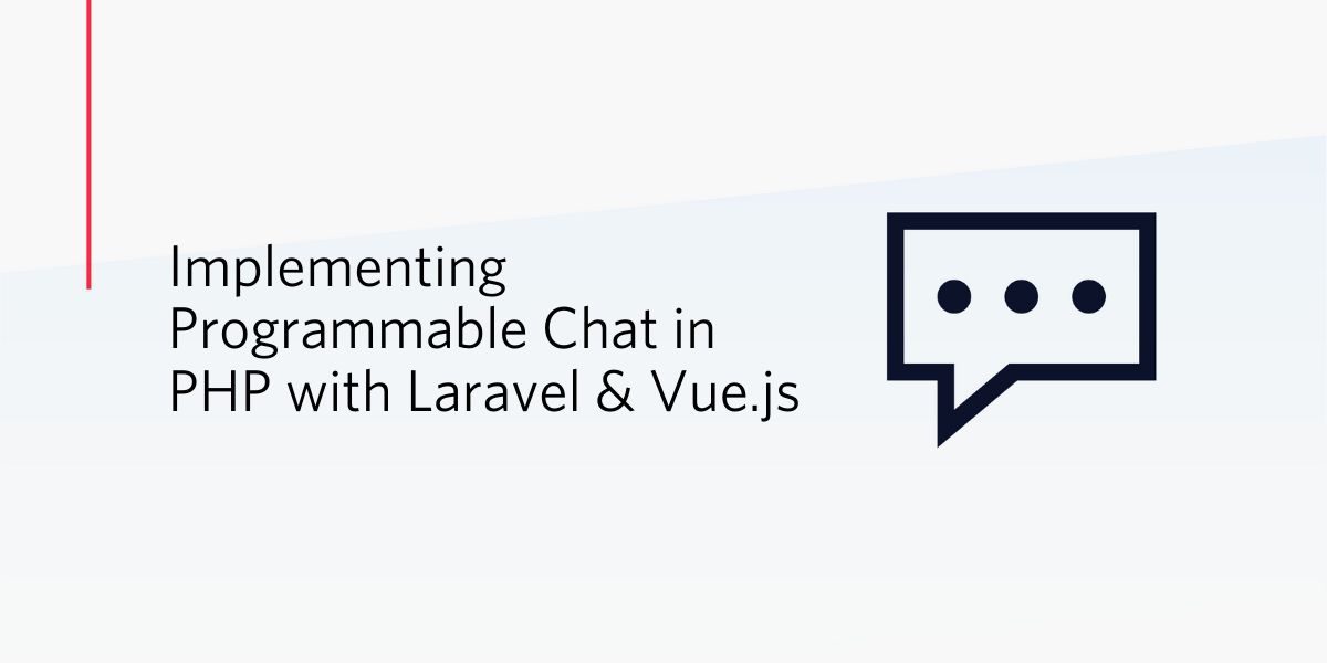 Implementing Programmable Chat in PHP with Laravel and Vue.js