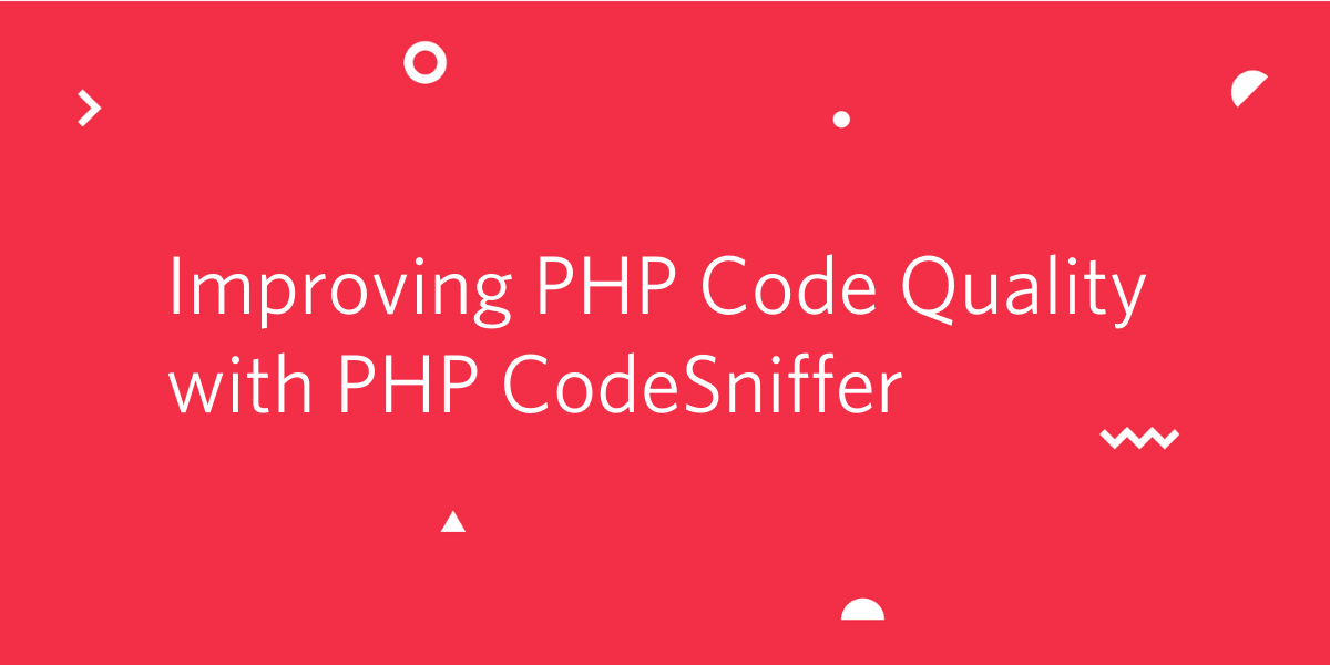 Improving PHP Code Quality with PHP CodeSniffer