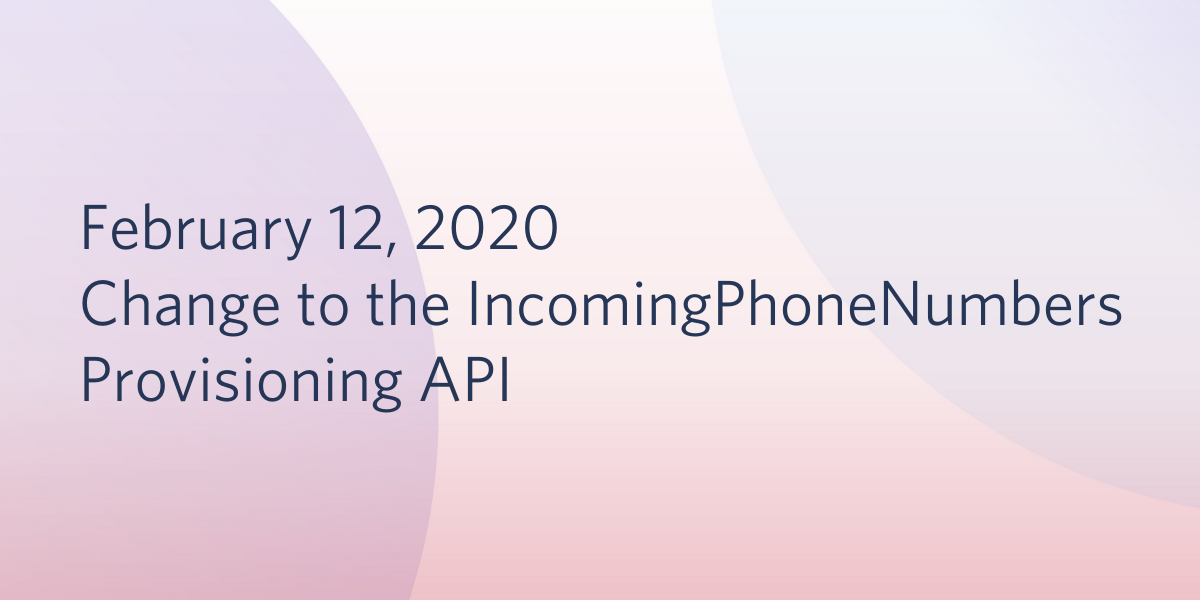 IncomingPhoneNumbers February API Change