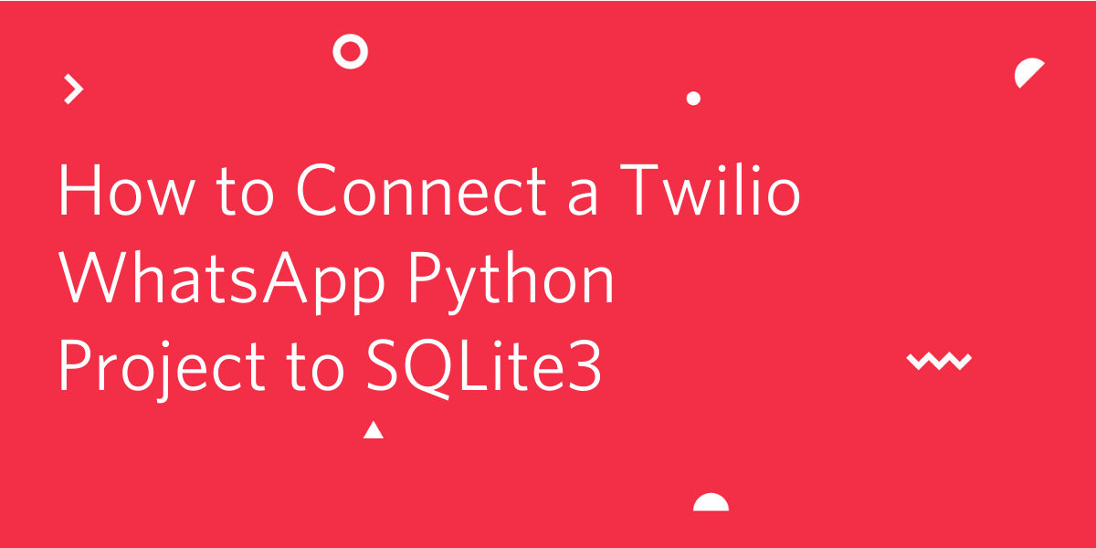 header - How to Connect a Twilio WhatsApp Python Project to SQLite3