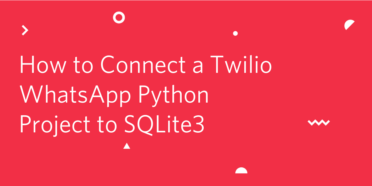 header - How to Connect a Twilio WhatsApp Python Project to SQLite3 header - How to Connect a Twilio WhatsApp Python Project to SQLite3