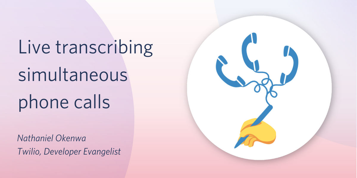Live transcribing simultaneous phone calls Live transcribing simultaneous phone calls