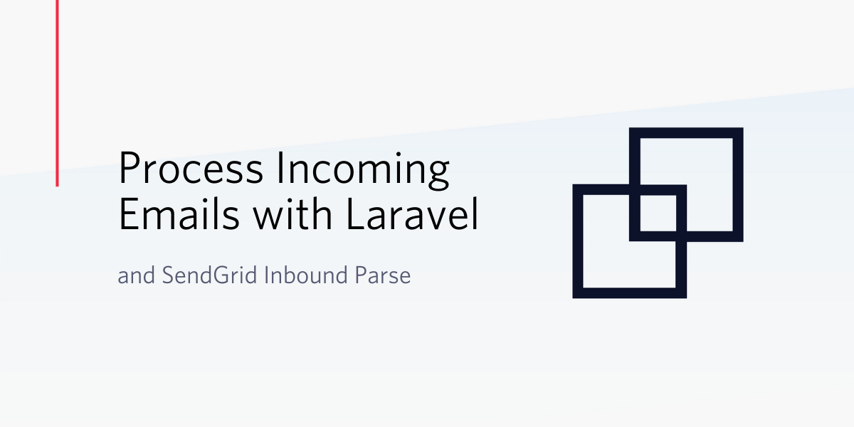 Process Incoming Emails with Laravel and SendGrid Inbound Parse