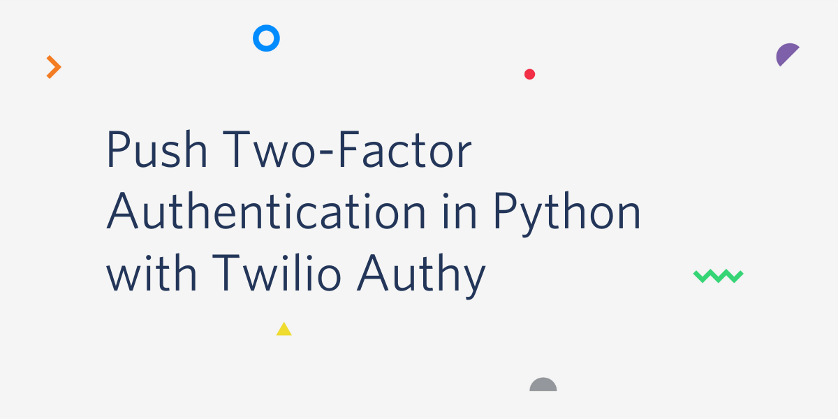 Push Two-Factor Authentication in Python with Twilio Authy
