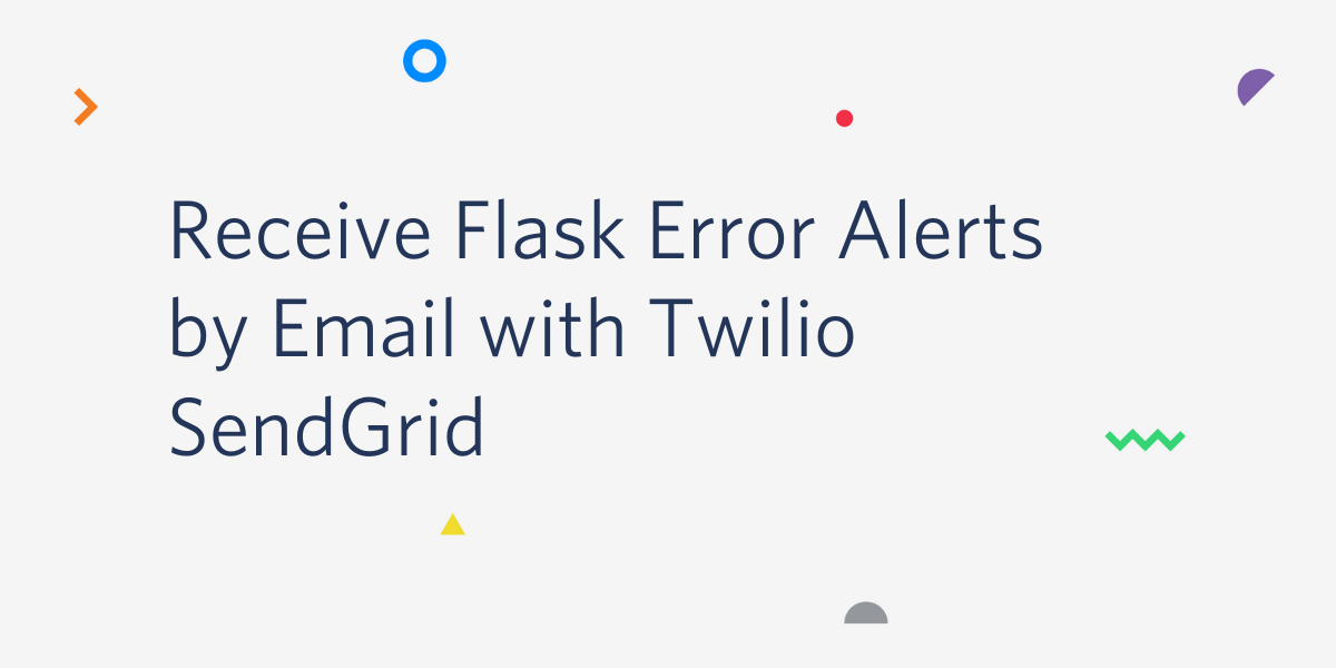 Receive Flask Error Alerts by Email with Twilio SendGrid