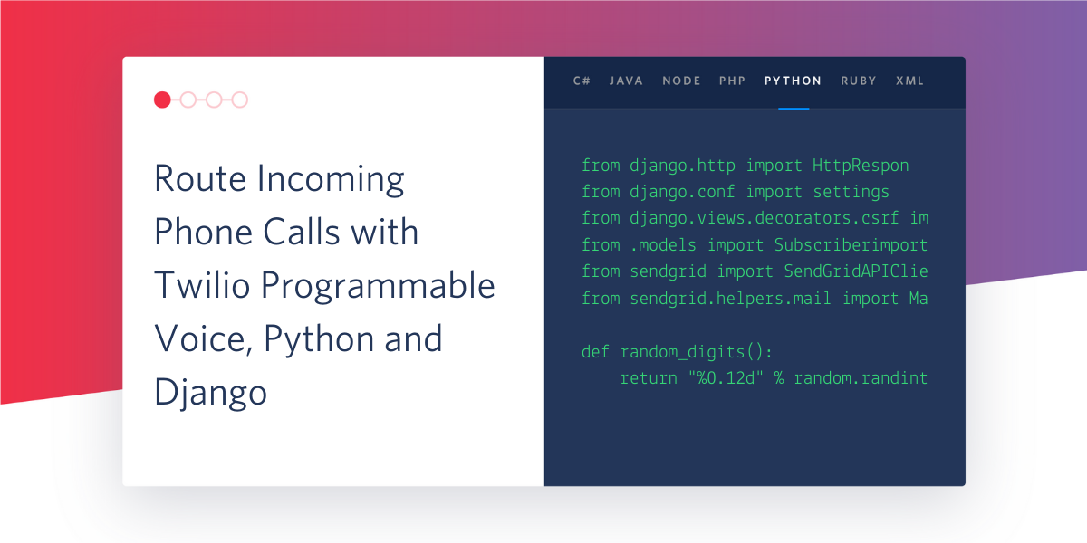 Routing Incoming Phone Calls with Twilio Programmable Voice, Python and Django Routing Incoming Phone Calls with Twilio Programmable Voice, Python and Django