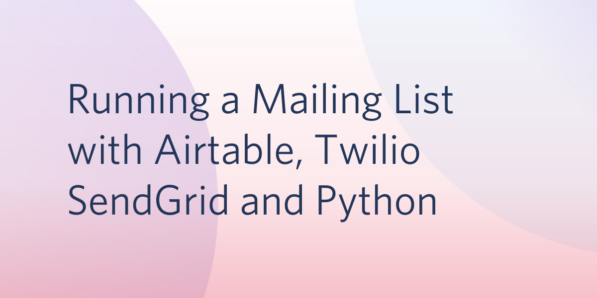 Running a Mailing List with Airtable, SendGrid and Python