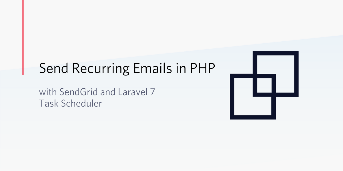 Send Recurring Emails with SendGrid and Laravel 7 Task Scheduler Send Recurring Emails with SendGrid and Laravel 7 Task Scheduler