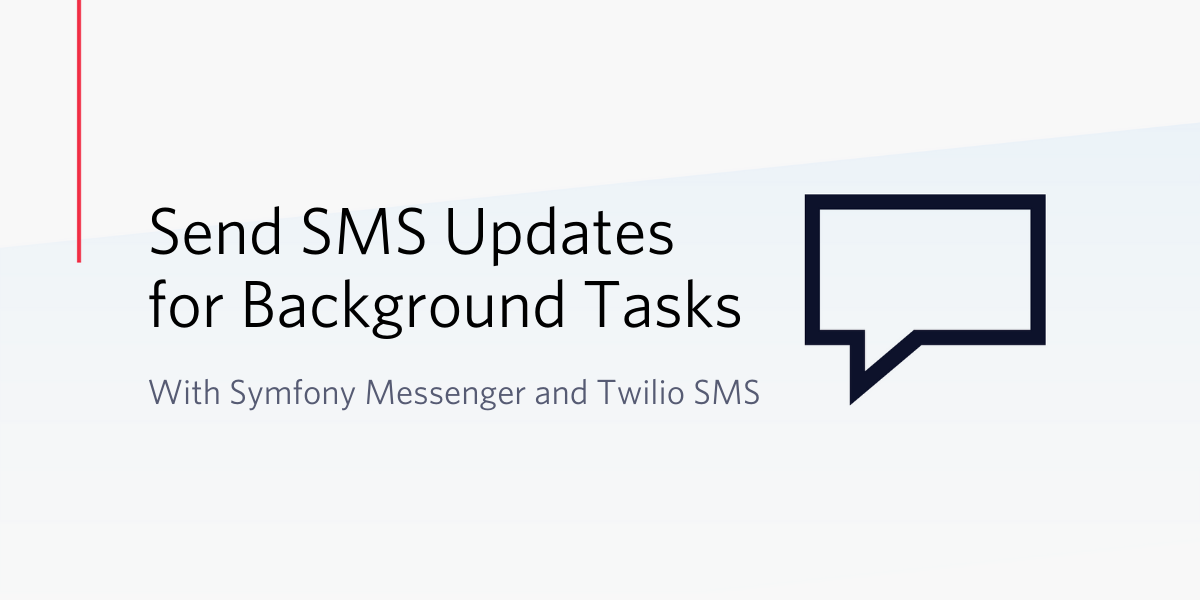 Send SMS Updates for Background Tasks with Symfony Messenger and Twilio SMS.png