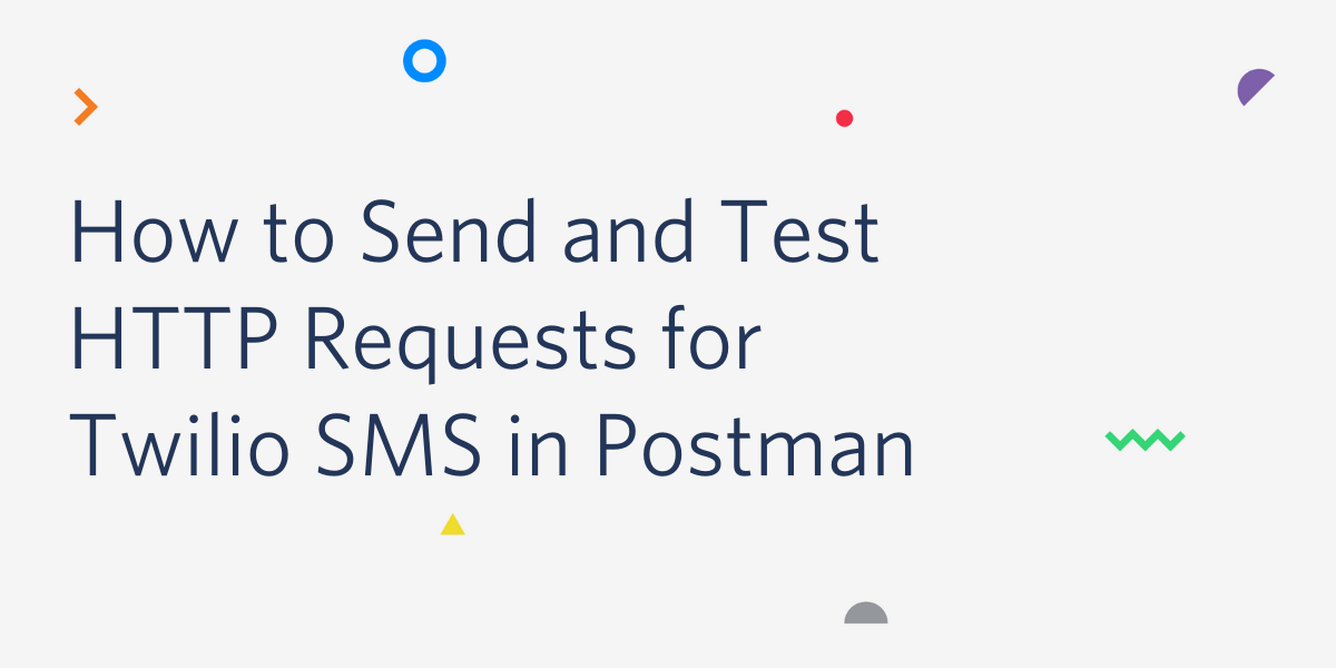 header - How to Send and Test HTTP Requests for Twilio SMS in Postman header - How to Send and Test HTTP Requests for Twilio SMS in Postman